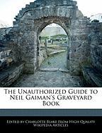 The Unauthorized Guide to Neil Gaiman's Graveyard Book
