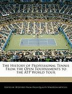 The History of Professional Tennis from the Open Tournaments to the Atp World Tour