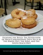 Fighting the Bulge: The Revolution of High-Carbohydrate Diets Such as the Atkins Diet, the Zone, and the South Beach Diet