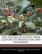 The History of Coffee from Culture to Production and Economics