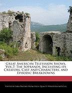 Great American Television Shows, Vol.7: The Sopranos, Including Its Creators, Cast and Characters, and Episodic Breakdowns