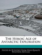 The Heroic Age of Antarctic Exploration