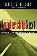 Leadershipnext: Changing Leaders in a Changing Culture