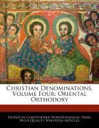 Christian Denominations, Volume Four: Oriental Orthodoxy