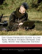The Unauthorized Guide to the Real World Stories Behind the Girl with the Dragon Tattoo