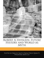 Robert a Heinlein, Future History and World as Myth