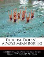 Exercise Doesn't Always Mean Boring