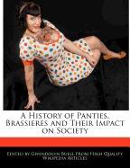 A History of Panties, Brassieres and Their Impact on Society