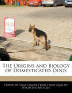 The Origins and Biology of Domesticated Dogs
