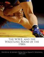 The W.W.E. and the Wrestling Boom of the 1980s