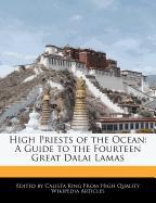 High Priests of the Ocean: A Guide to the Fourteen Great Dalai Lamas