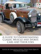 A Guide to Understanding Classic Muscle and Sports Cars and Their Uses