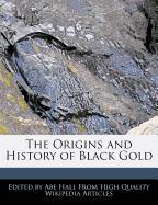 The Origins and History of Black Gold