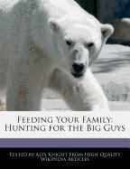 Feeding Your Family: Hunting for the Big Guys