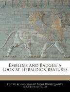 Emblems and Badges: A Look at Heraldic Creatures