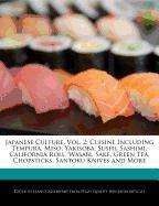 Japanese Culture, Vol. 2: Cuisine Including Tempura, Miso, Yakisoba, Sushi, Sashimi, California Roll, Wasabi, Sake, Green Tea, Chopsticks, Santo