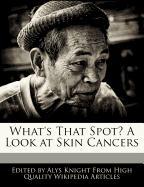 What's That Spot? a Look at Skin Cancers