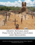 Death: Rituals and Practices Across Cultures and Religions