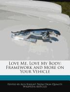 Love Me, Love My Body: Framework and More on Your Vehicle