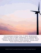 Sustainable Living, Vol. 3: Non-Renewable Energy and Global Warming vs. Renewable Energy Sources Including Hydropower, Tidal Power, Wind Power, Ge