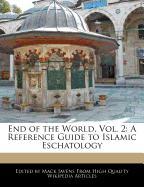 End of the World, Vol. 2: A Reference Guide to Islamic Eschatology
