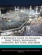 A Reference Guide to Islamism: Basic Topics, Movements, Concepts, Key Texts, and More