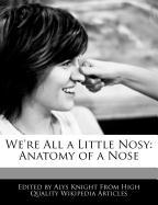 We're All a Little Nosy: Anatomy of a Nose