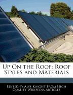 Up on the Roof: Roof Styles and Materials