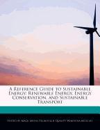 A Reference Guide to Sustainable Energy: Renewable Energy, Energy Conservation, and Sustainable Transport