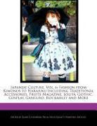 Japanese Culture, Vol. 6: Fashion from Kimonos to Harajuku Including Traditional Accessories, Fruits Magazine, Lolita, Gothic, Cosplay, Ganguro