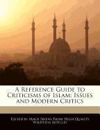 A Reference Guide to Criticisms of Islam: Issues and Modern Critics