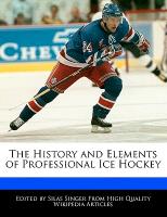 The History and Elements of Professional Ice Hockey