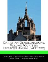 Christian Denominations, Volume Fourteen: Presbyterianism (Part Two)