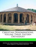 Christian Denominations, Volume Three: Eastern Orthodoxy