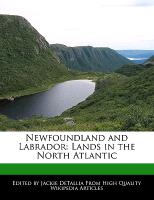 Newfoundland and Labrador: Lands in the North Atlantic