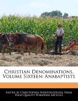 Christian Denominations, Volume Sixteen: Anabaptists