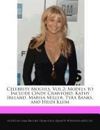 Celebrity Moguls, Vol.2: Models to Include Cindy Crawford, Kathy Ireland, Marisa Miller, Tyra Banks, and Heidi Klum