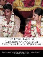 The Legal, Familial, Religious and Cultural Aspects of Hindu Weddings