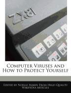 Computer Viruses and How to Protect Yourself