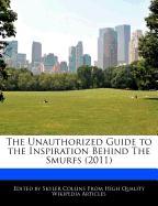 The Unauthorized Guide to the Inspiration Behind the Smurfs (2011)