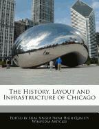 The History, Layout and Infrastructure of Chicago