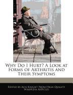 Why Do I Hurt? a Look at Forms of Arthritis and Their Symptoms