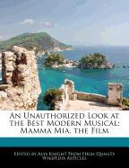 An Unauthorized Look at the Best Modern Musical: Mamma MIA, the Film