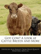 Got Cow? a Look at Cattle Breeds and More