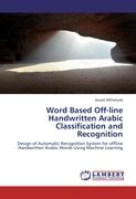 Word Based Off-line Handwritten Arabic Classification and Recognition