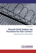 Should Child Soldiers be Punished for War Crimes?