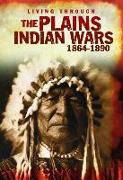 The Plains Indian Wars 1864-1890