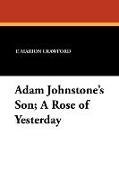 Adam Johnstone's Son, A Rose of Yesterday