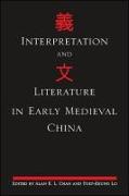 Interpretation and Literature in Early Medieval China