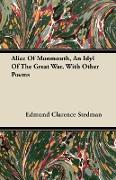 Alice of Monmouth, an Idyl of the Great War, with Other Poems